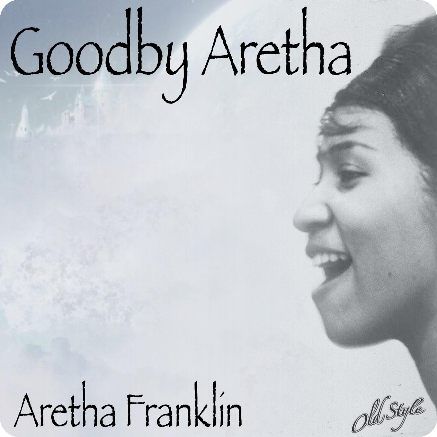 Goodby Aretha