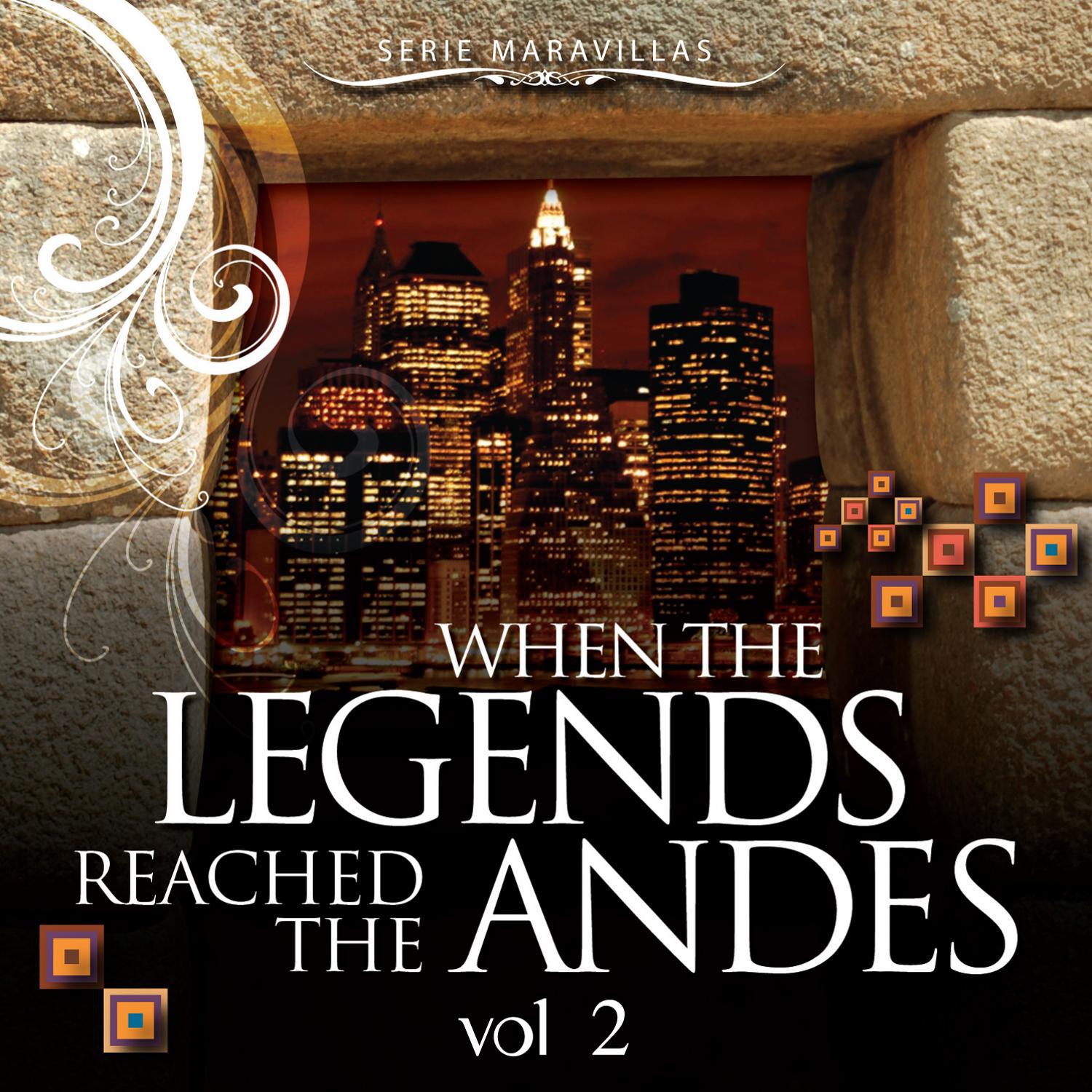Serie Maravillas: When The Legends Reached The Andes, Vol. 2