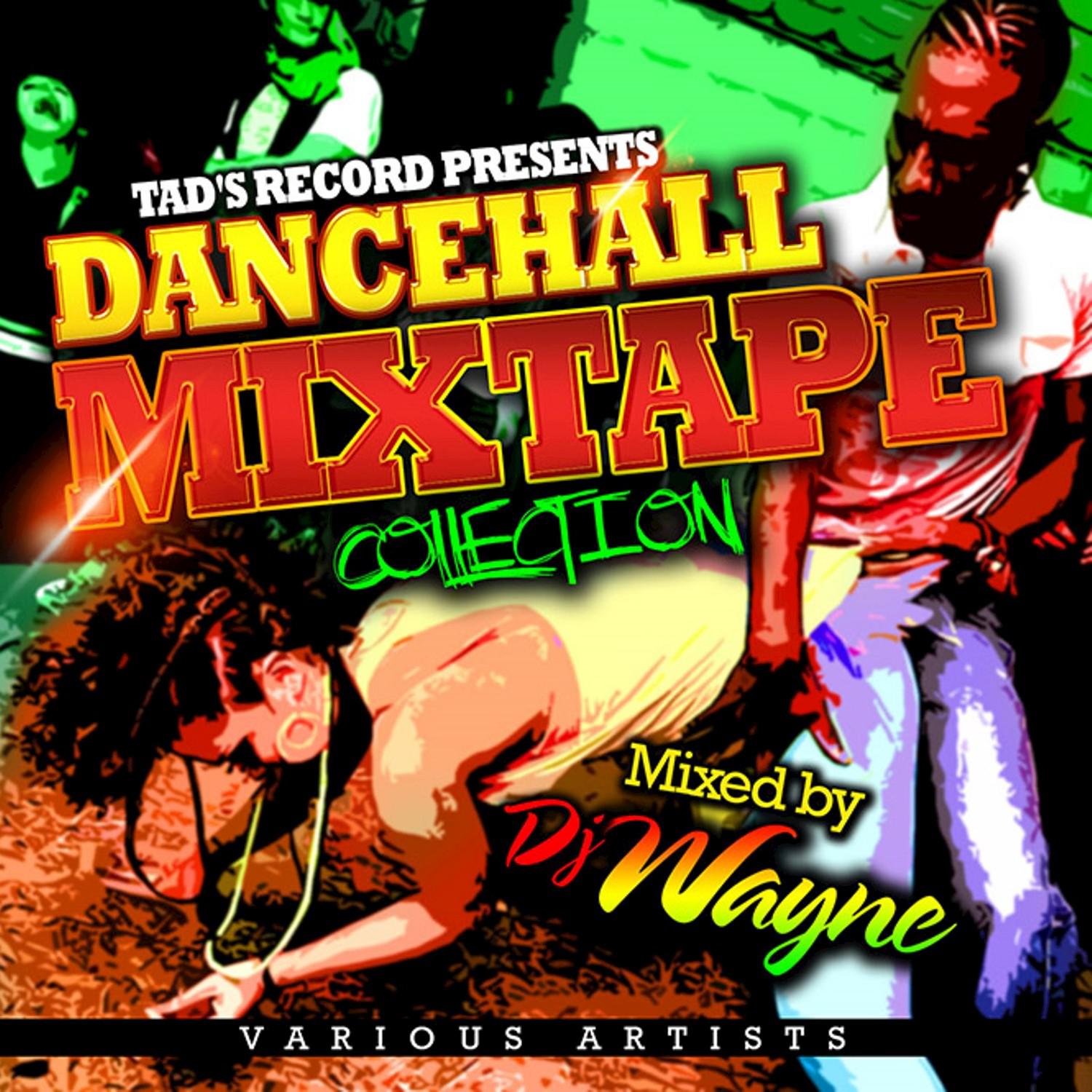 Tad's Record Presents: Dancehall Mix Tape Collection (Mixed By DJ Wayne)