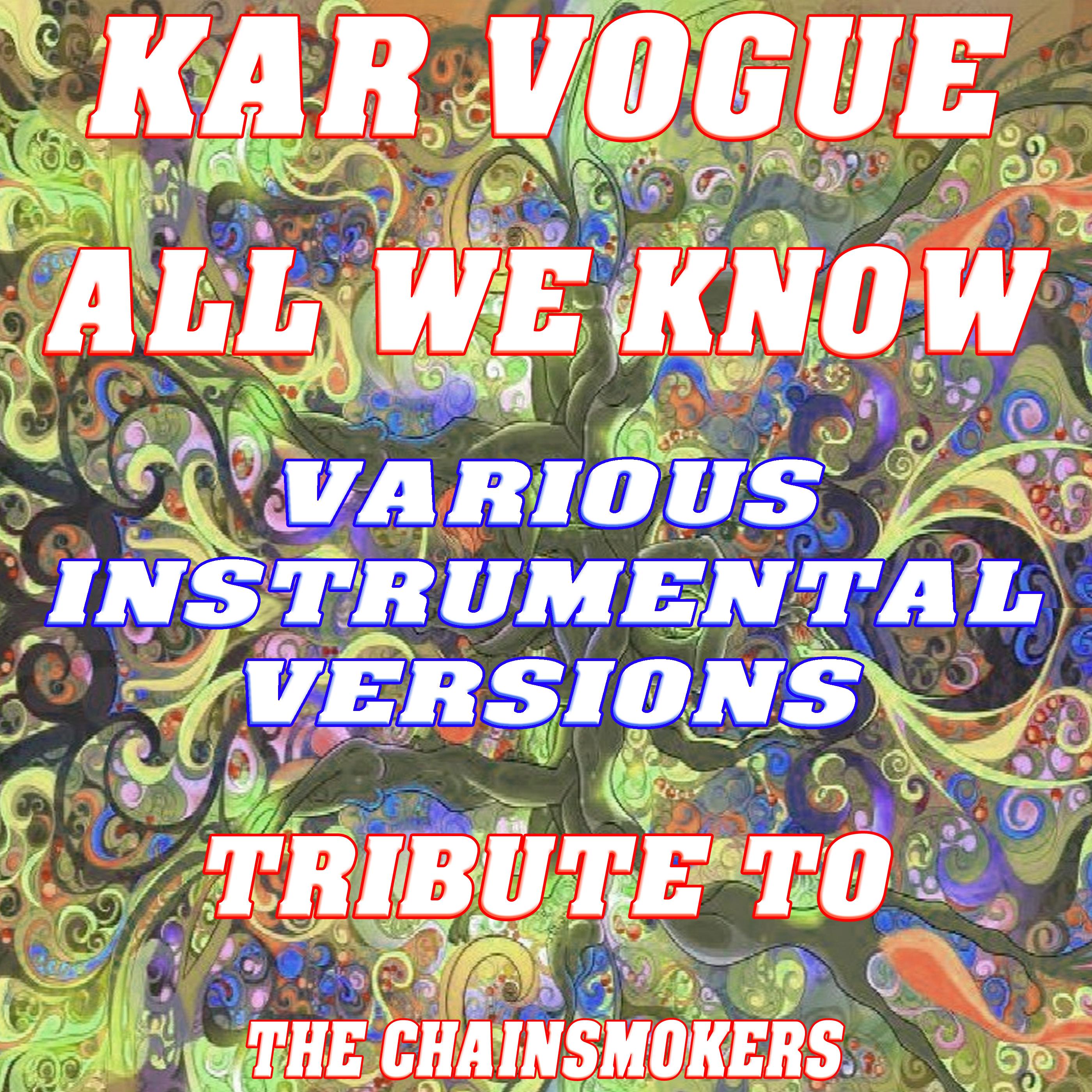 All We Know (Special Instrumental Versions) [Tribute To The Chainsmokers]