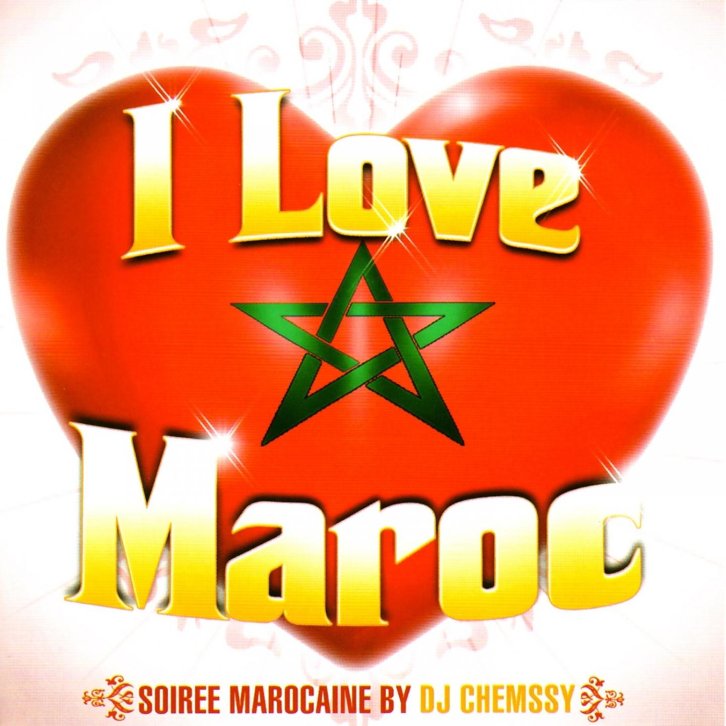 I Love Maroc  Soire e marocaine by DJ Chemssy 28 titres