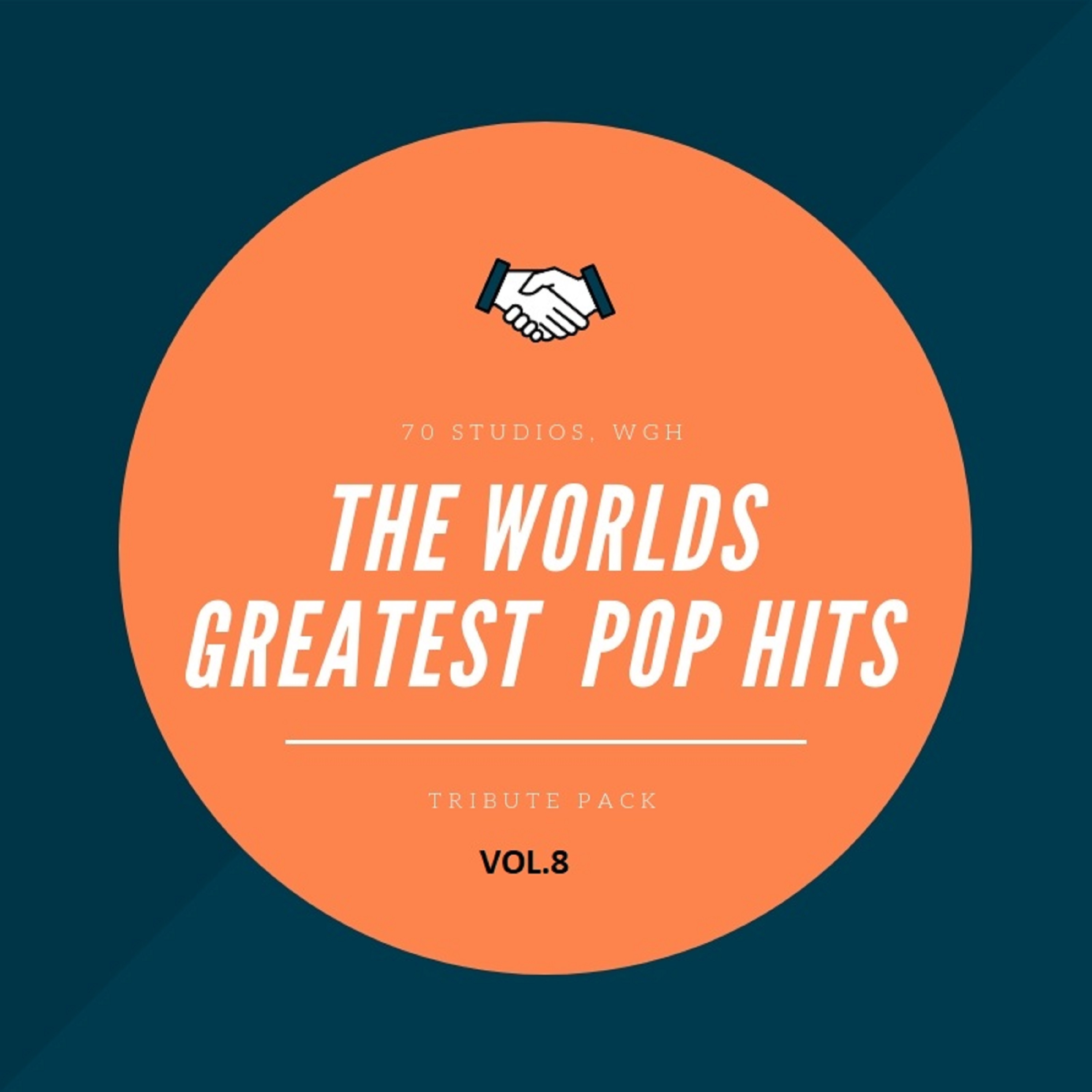 The World' s Greatest Pop Hits Tribute Pack Vol 8