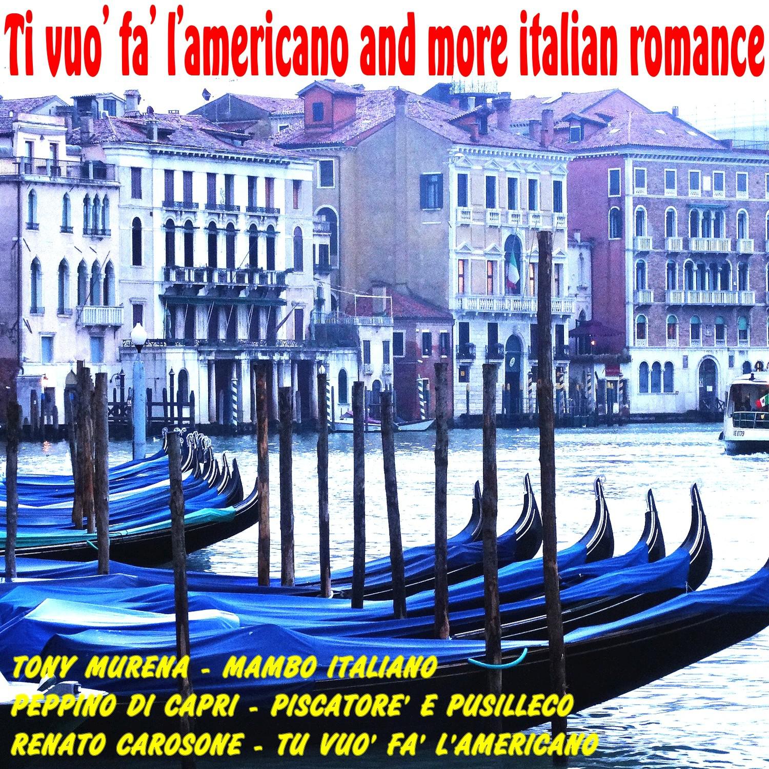 Tu vuo' fa' l' americano  and More Italian Romance