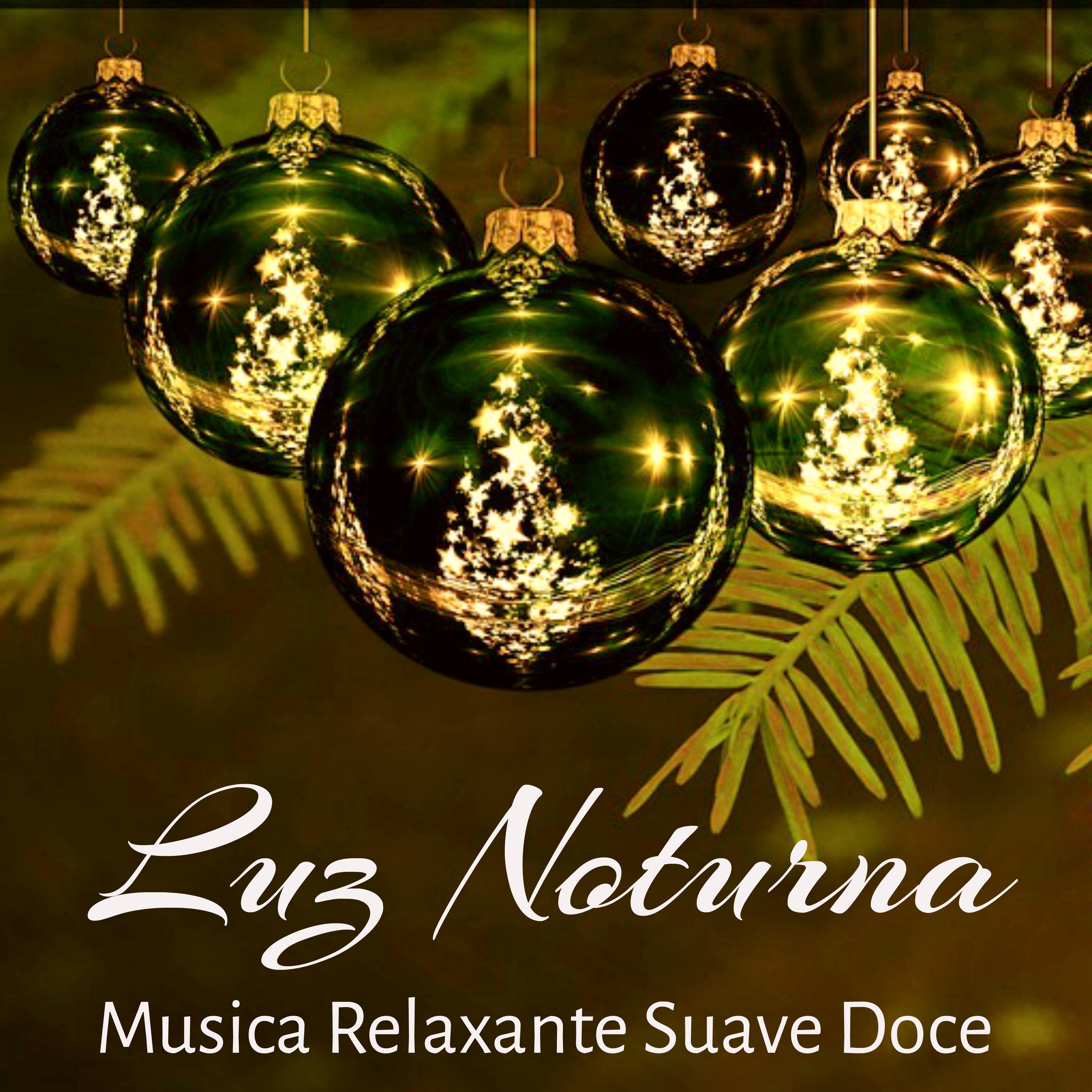 Luz Noturna - Musica Relaxante Suave Doce para Passeios em Natal Ficar Calmo Energia Interior com Sons da Natureza Instrumental New Age