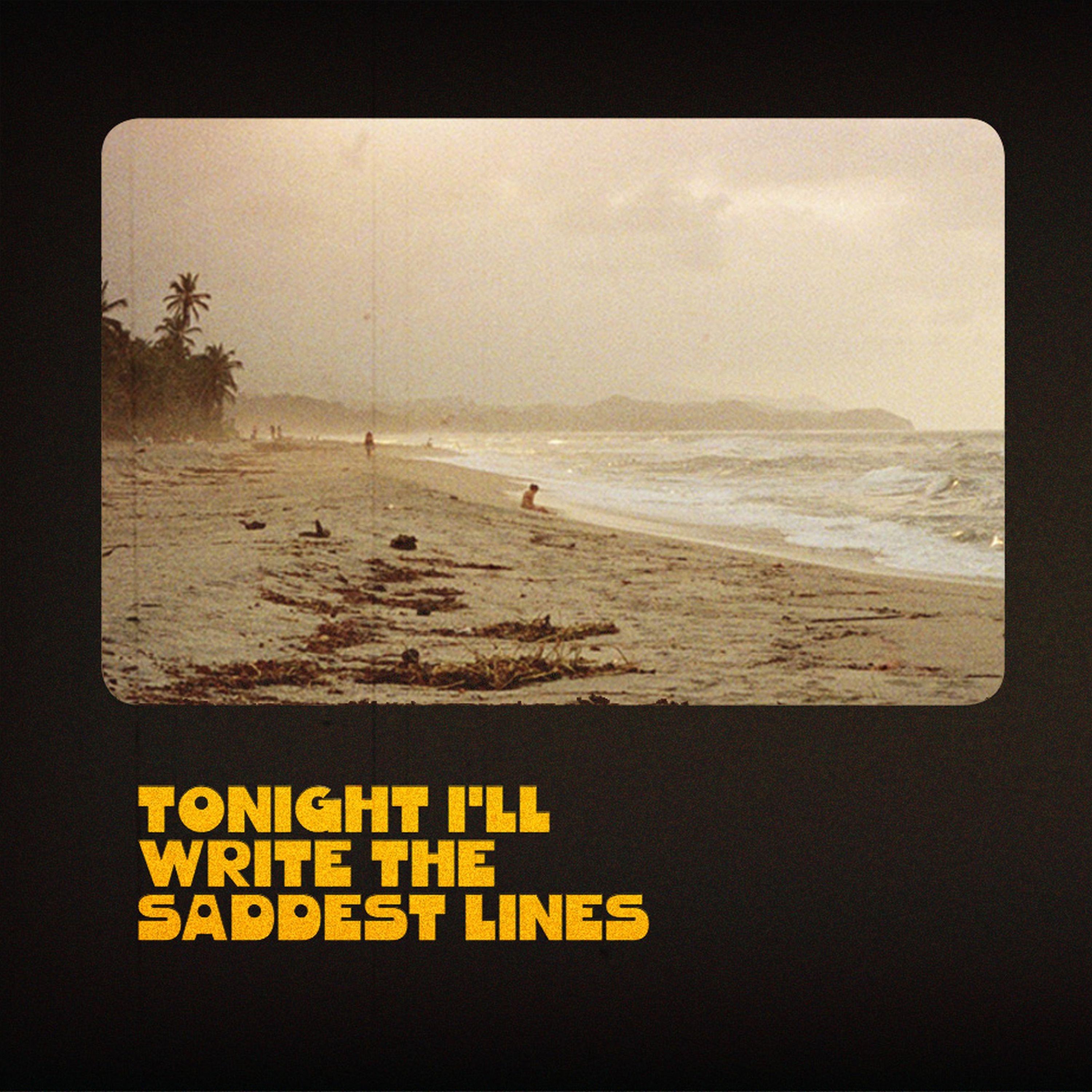 Tonight I' ll Write the Saddest Lines