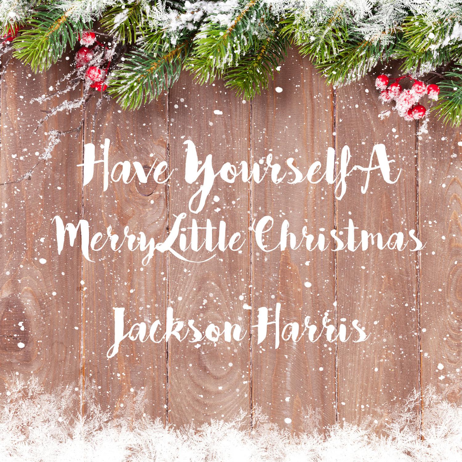 Have Yourself A Merry Little Christmas