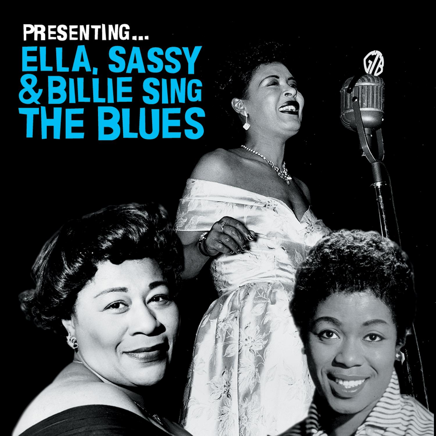 Presenting Ella, Sassy  Billie Sing the Blues