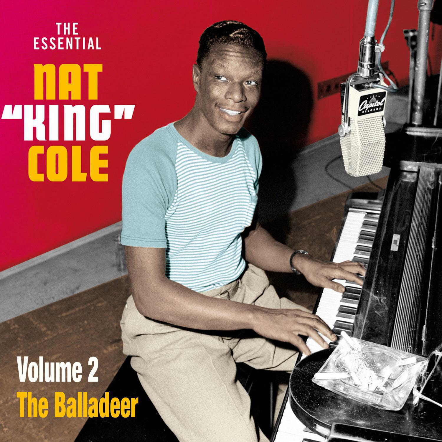 The Essential Nat King Cole. Volume 2: The Balladeer