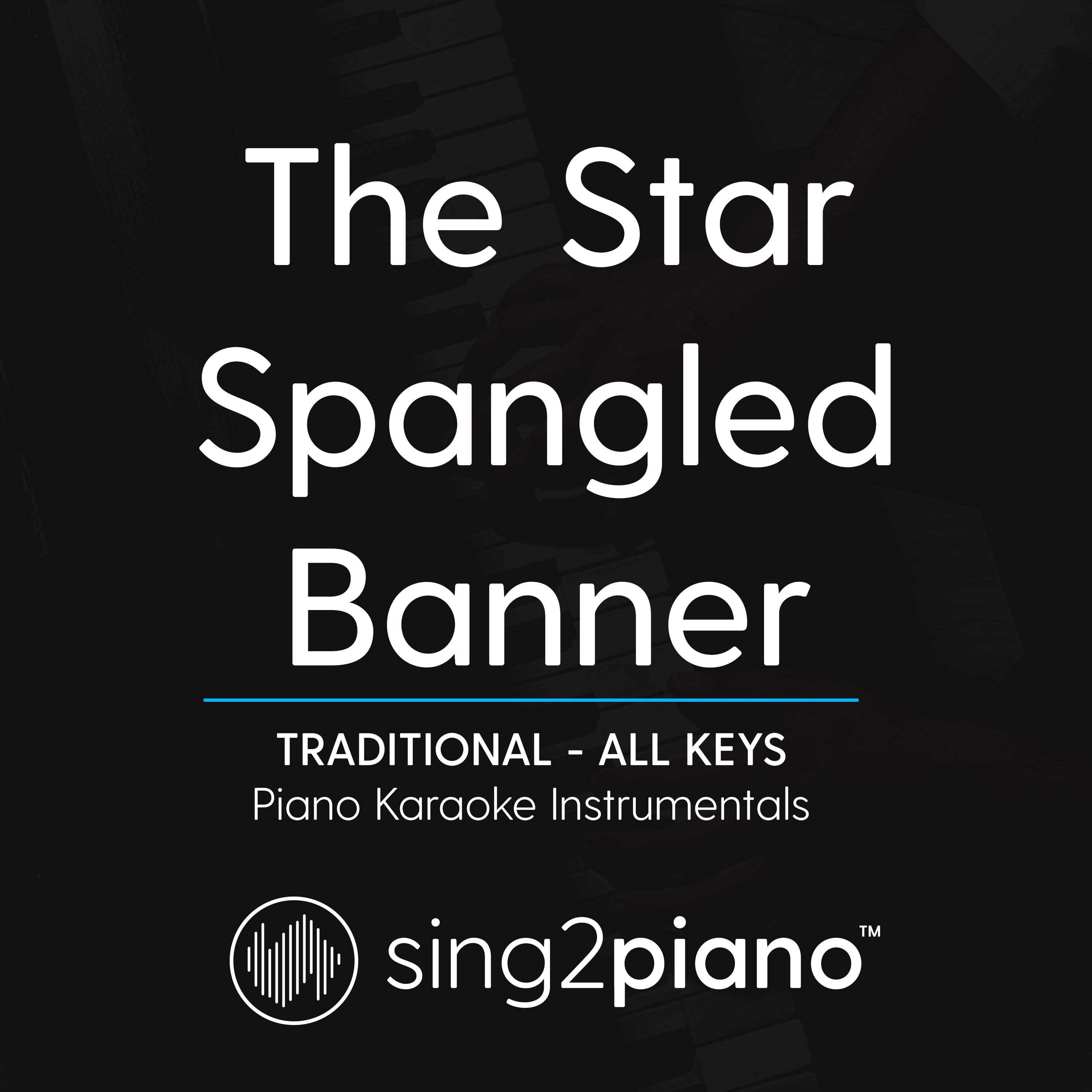 The Star Spangled Banner (Key of Bb) [Traditional] (Piano Karaoke Version)