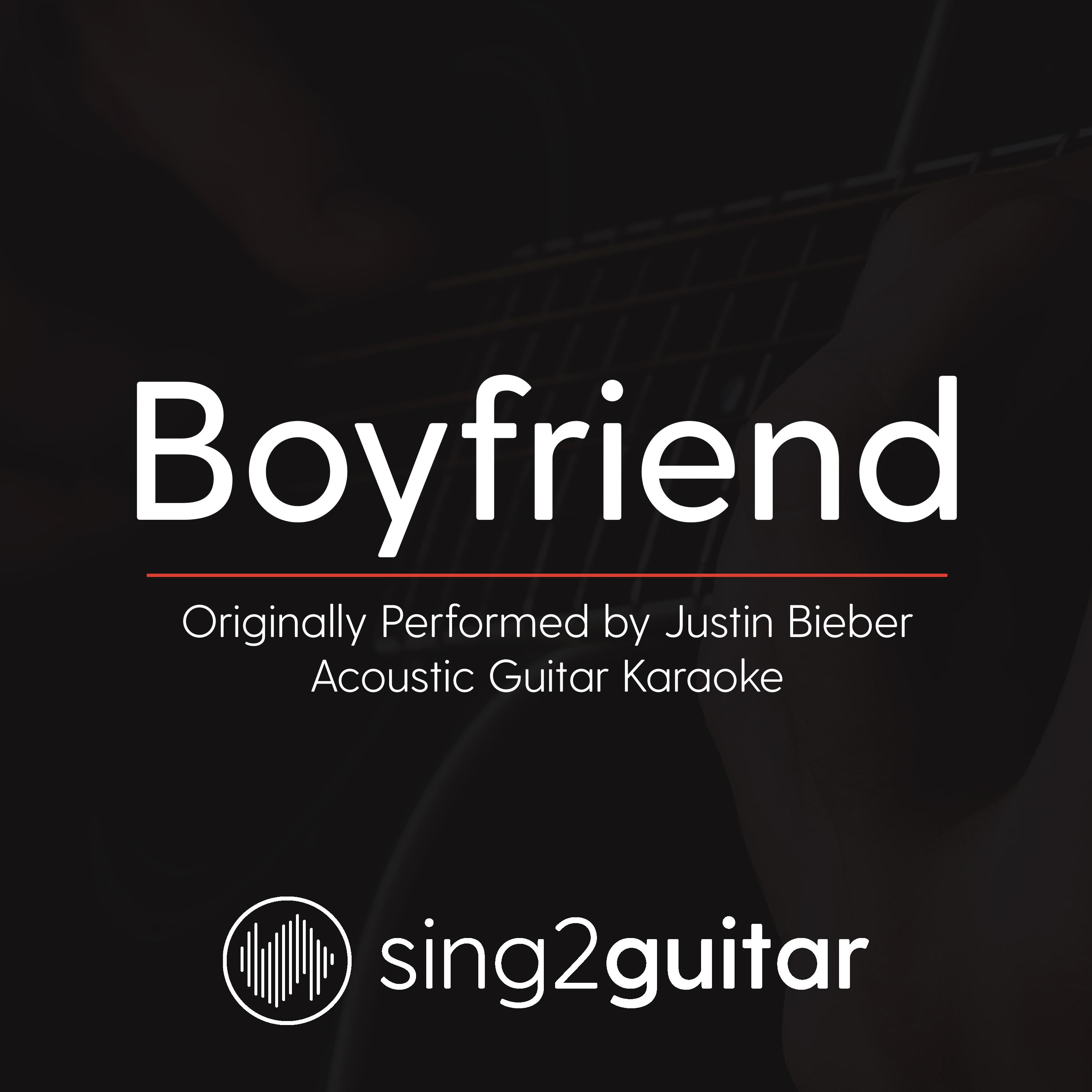 Boyfriend (Originally Performed by Justin Bieber) (Acoustic Guitar Karaoke)