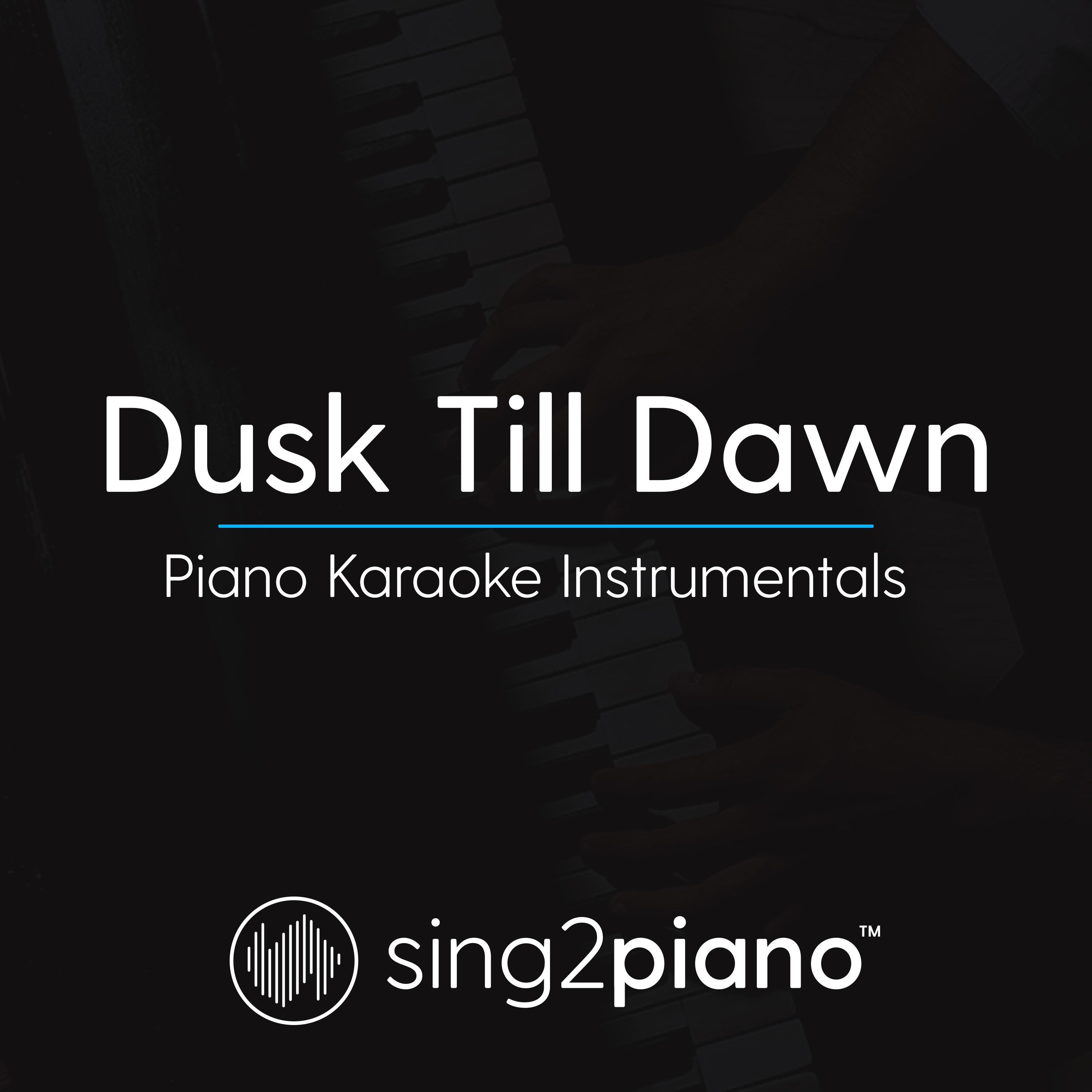 Dusk Till Dawn (Piano Karaoke Instrumentals)