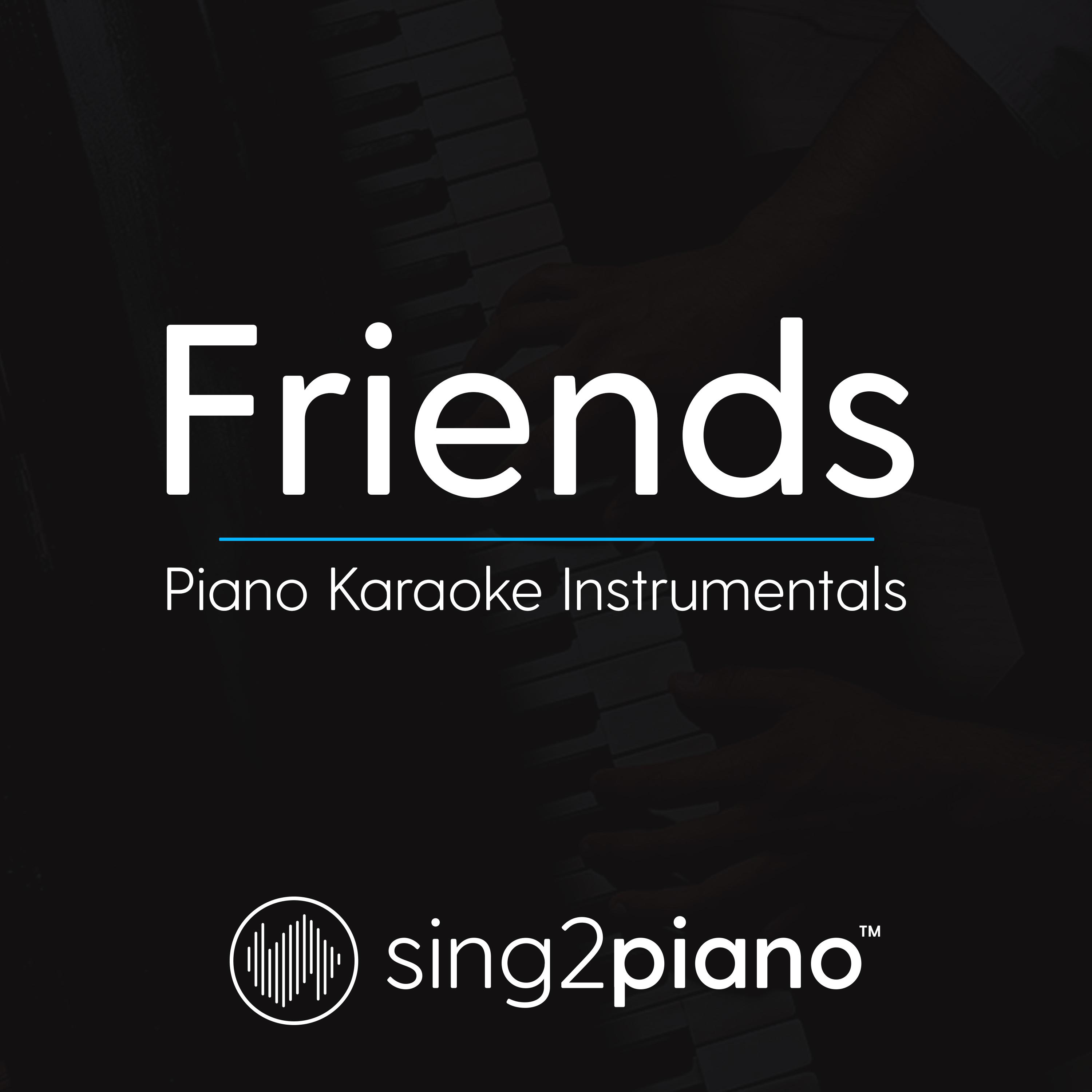 Friends (Piano Karaoke Instrumentals)