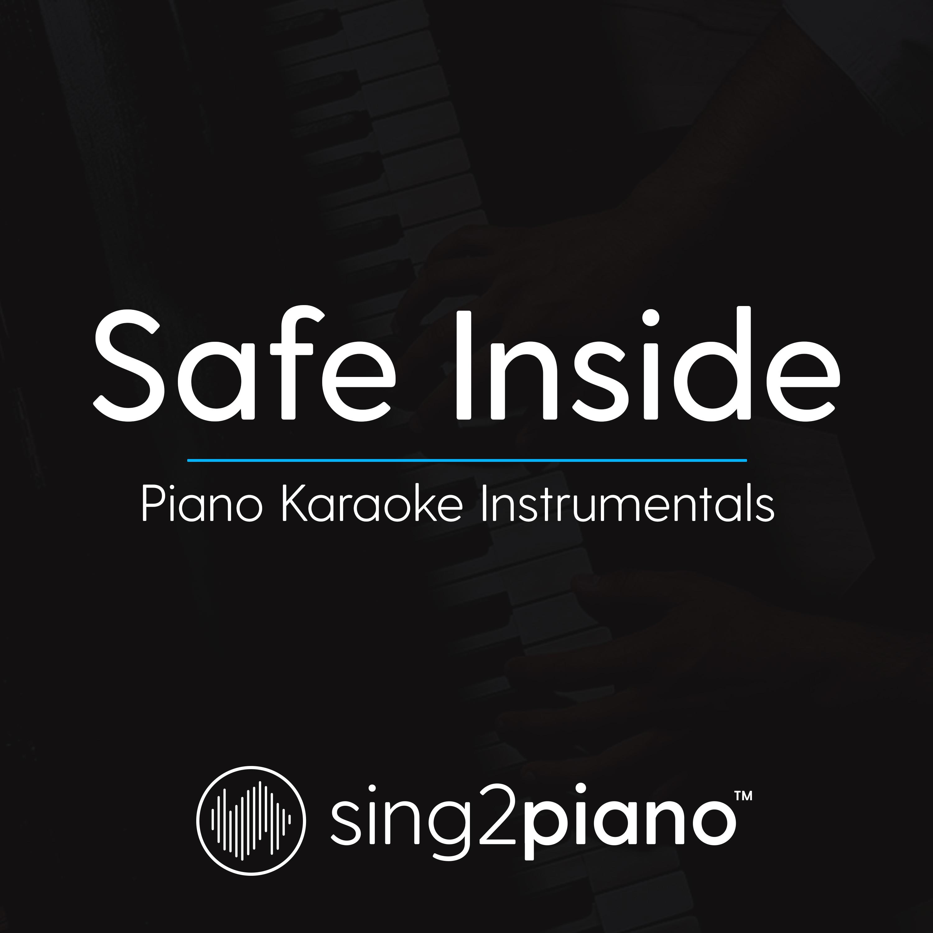 Safe Inside (Piano Karaoke Instrumentals)