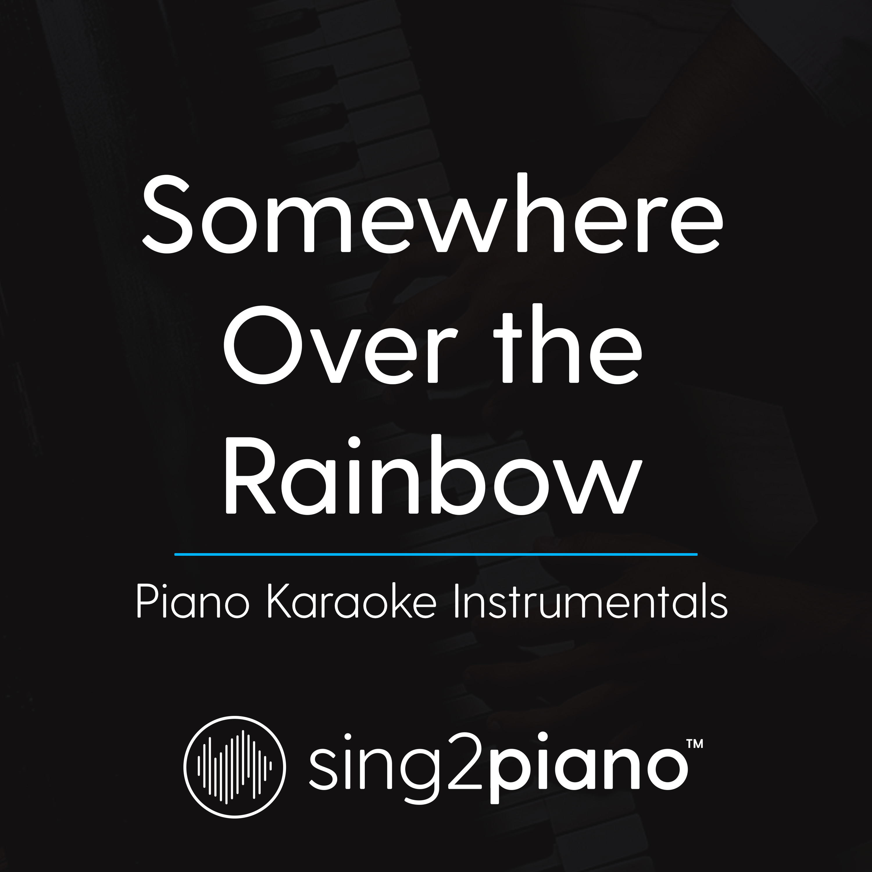 Somewhere Over The Rainbow (In the Style of Ariana Grande) (Piano Karaoke Version)