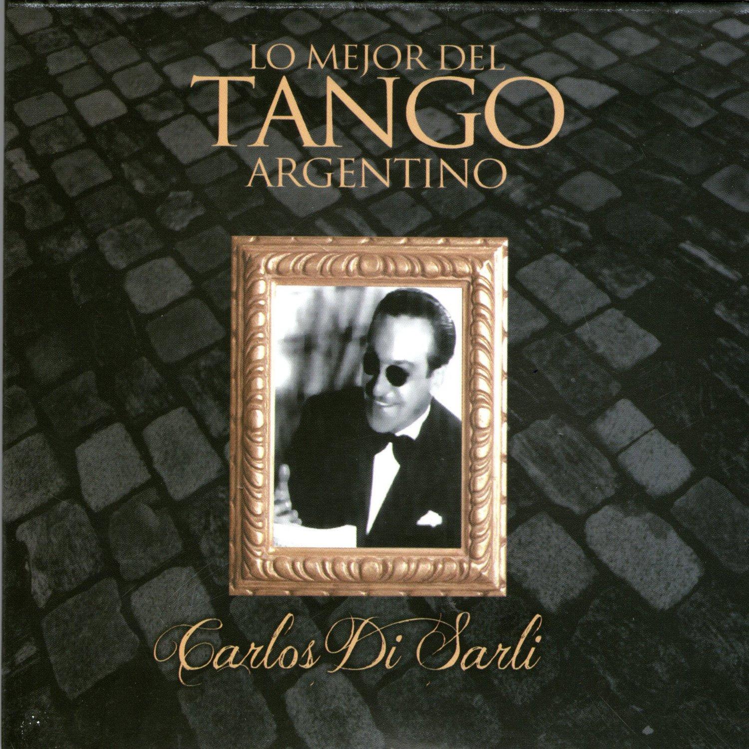 Lo Mejor del Tango Argentino: Carlos Di Sarli