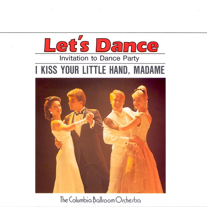 Let' s Dance, Vol. 2: Invitation To Dance Party  I Kiss Your Little Hand, Madame