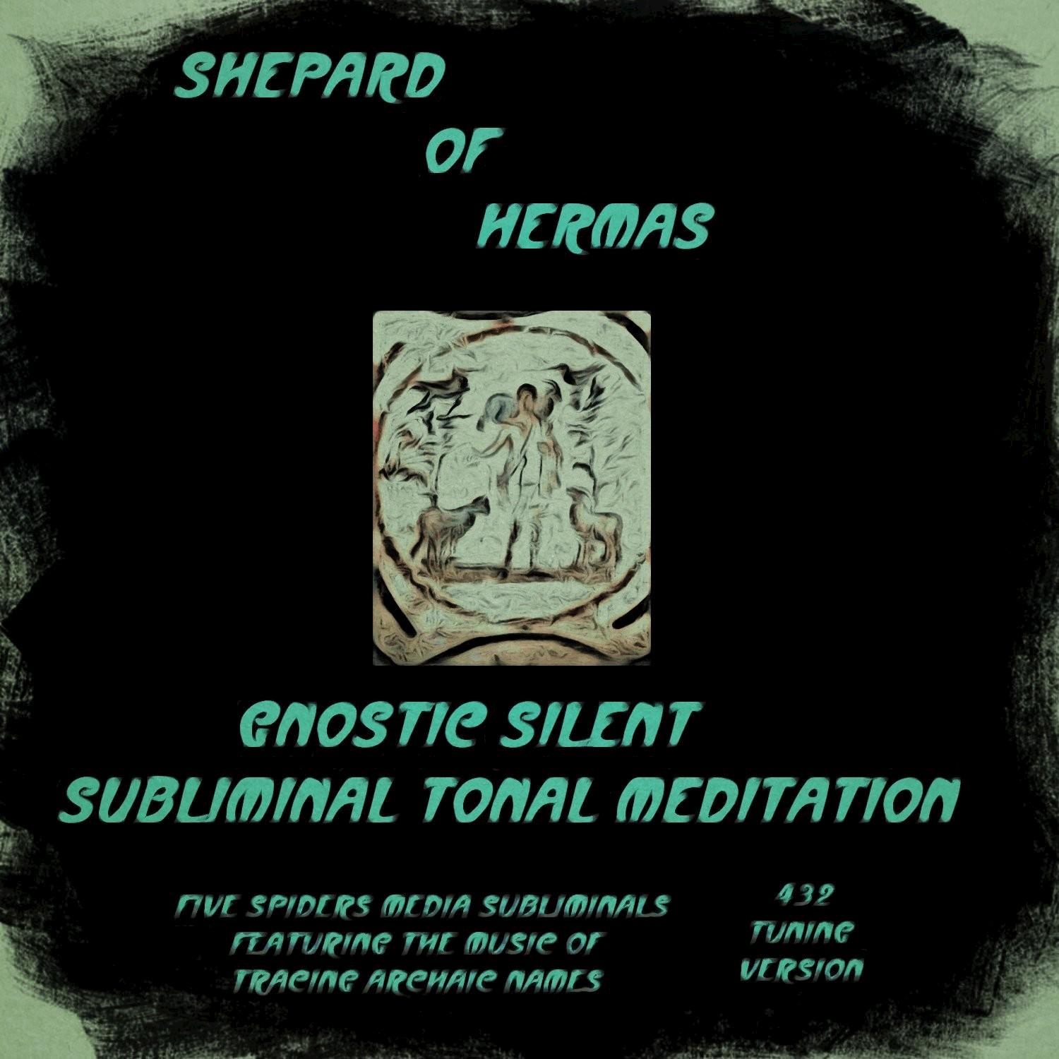 Shepard of Hermas Gnostic Silent Subliminal Tonal Meditation (432 Tuning Version) - Single