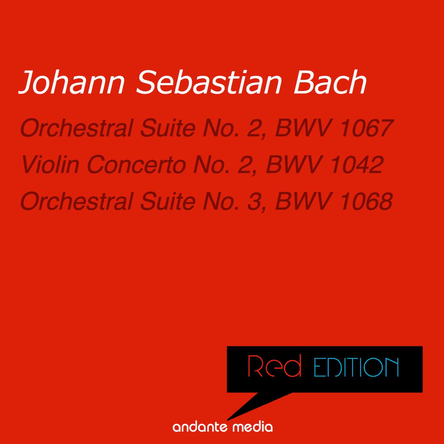 Red Edition - Bach: Orchestral Suites Nos. 2, 3 & Violin Concerto No. 2, BWV 1042