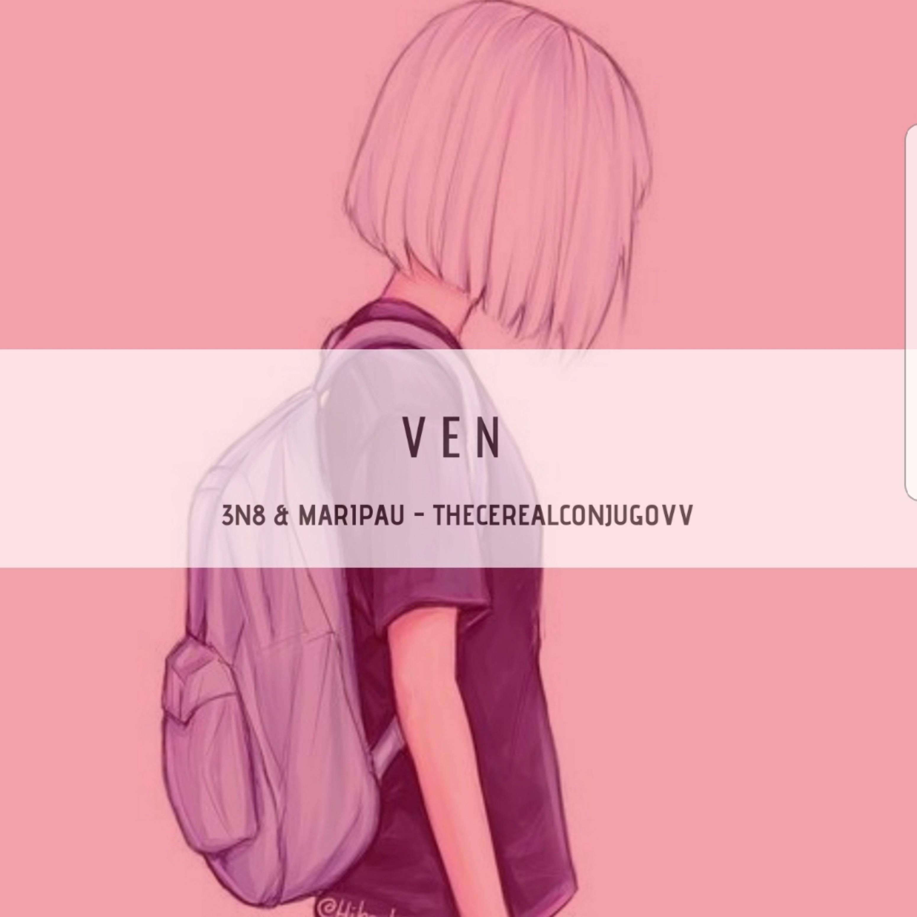 Ven (feat. Thecerealconjugovv, Maripau)