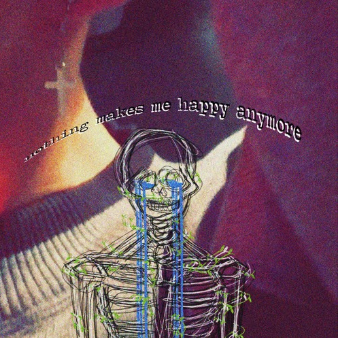 nothing makes me happy anymore