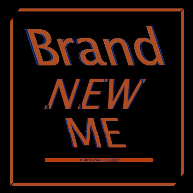 Brand new me