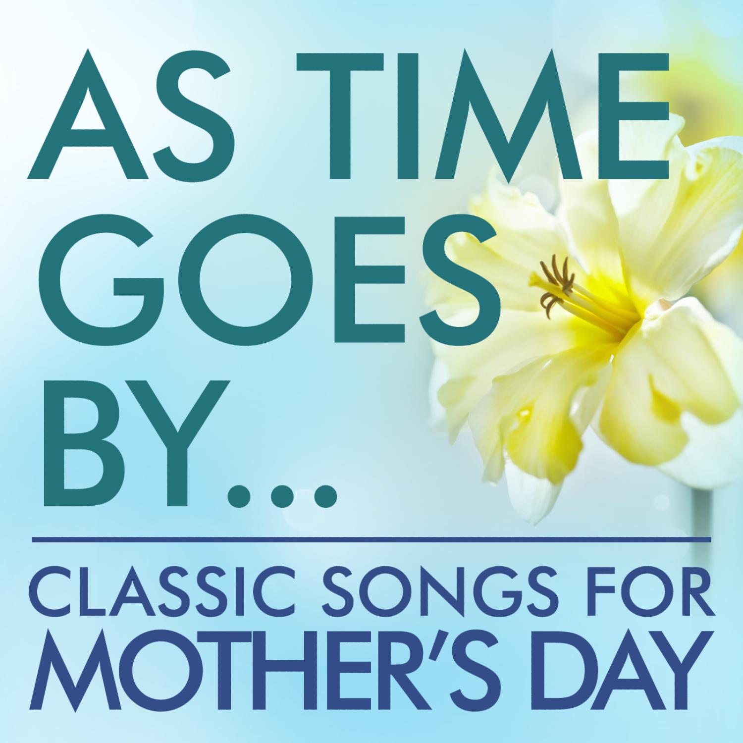 As Time Goes By... Classic Songs For Mother's Day