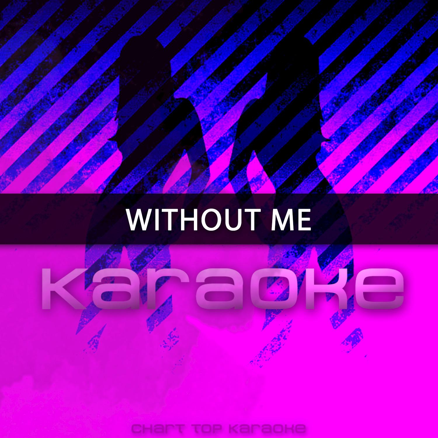 Without Me (Originally Performed by Halsey) (Karaoke Version)