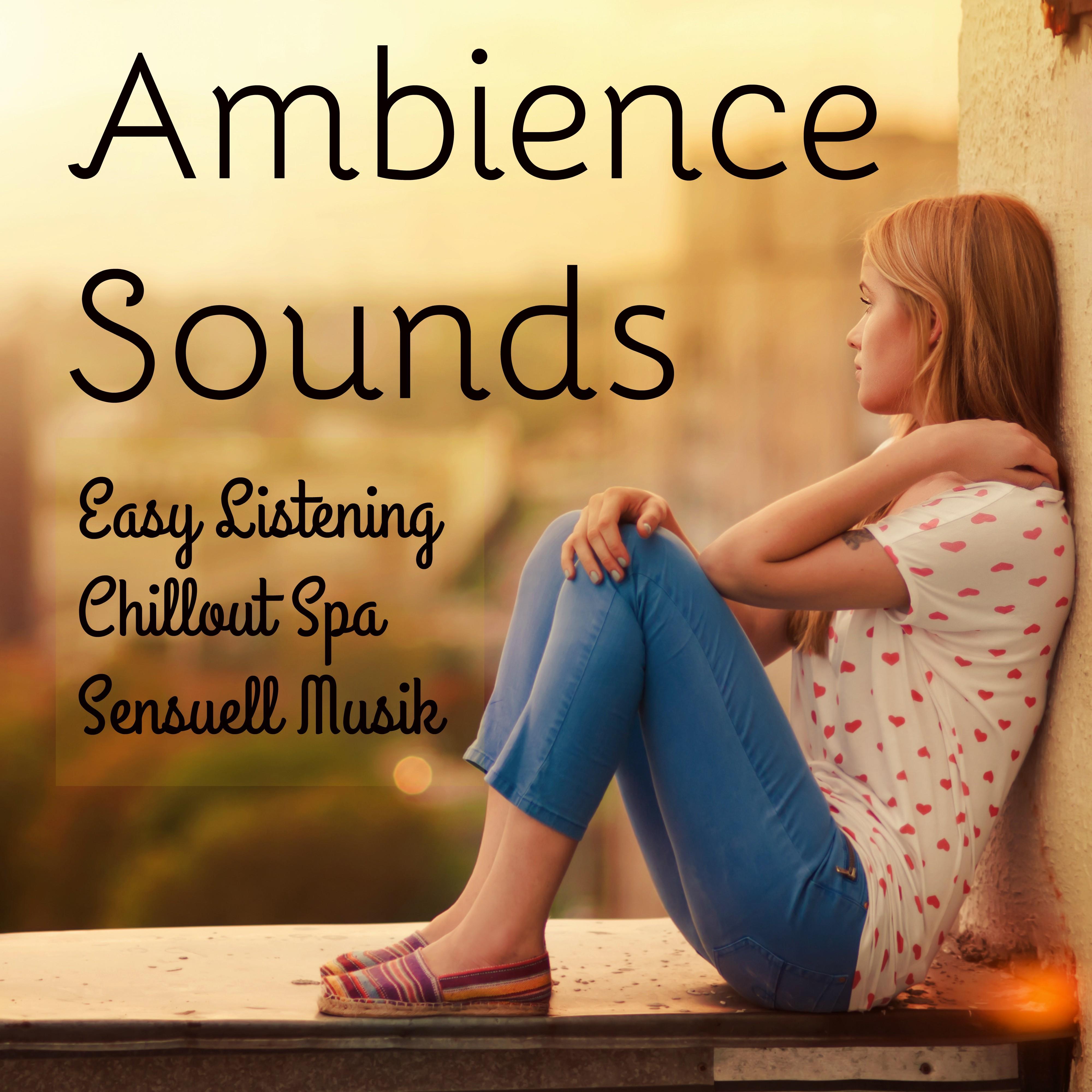 Ambience Sounds  Easy Listening Chillout Spa Sensuell Musik f r Djup Avslappning och Mindfulnesstr ning
