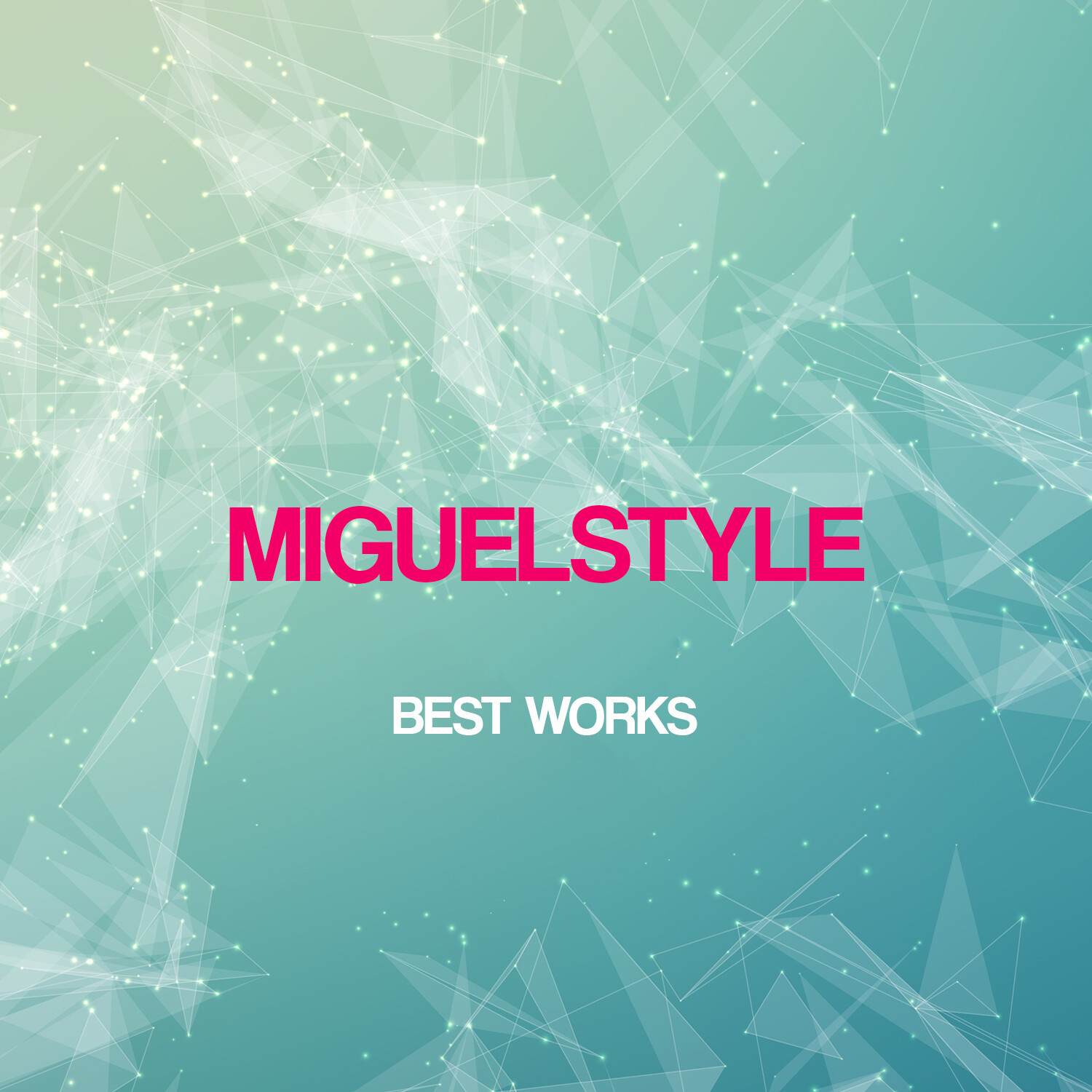 Miguelstyle Best Works