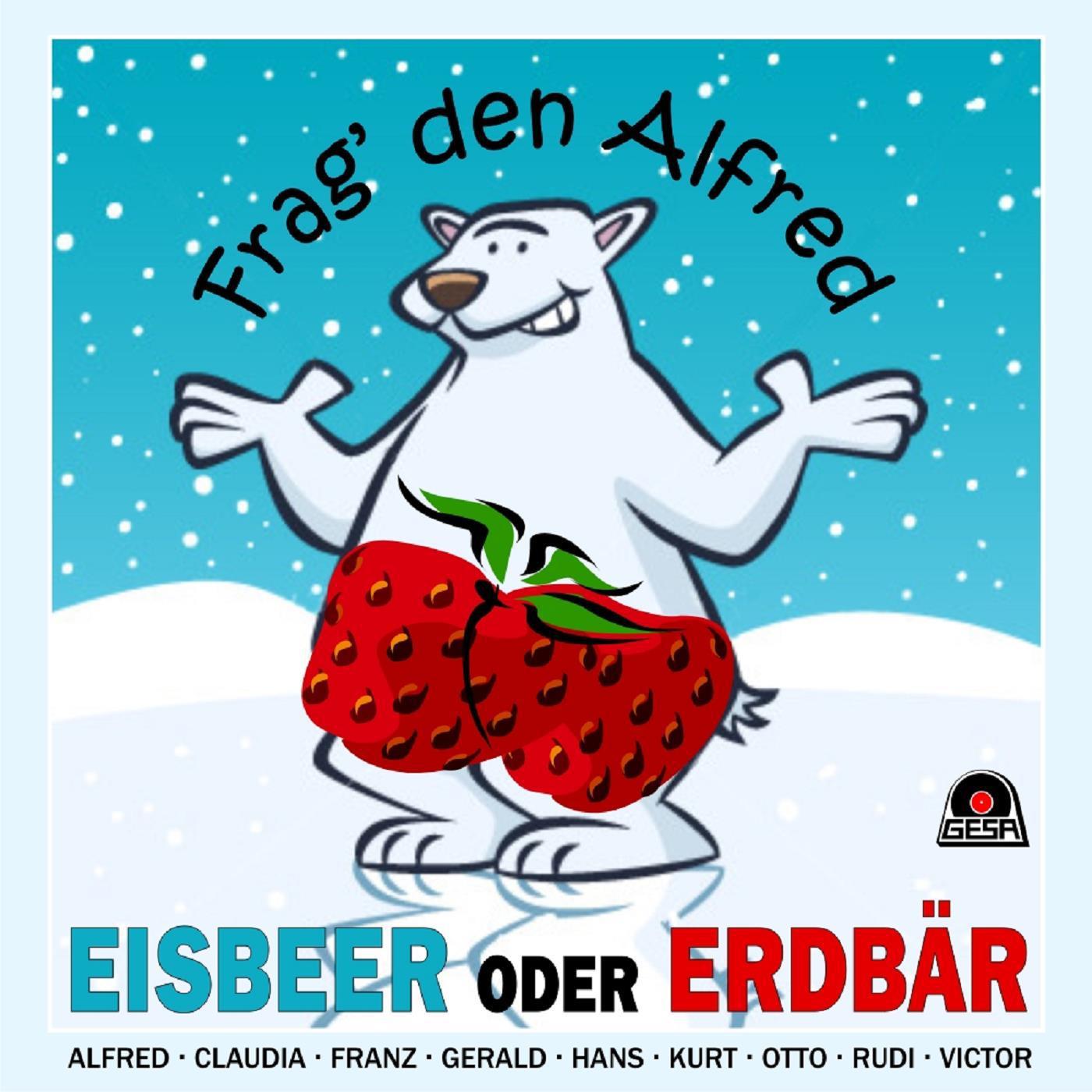 Eisbeer oder Erdb r  Frag' den Alfred
