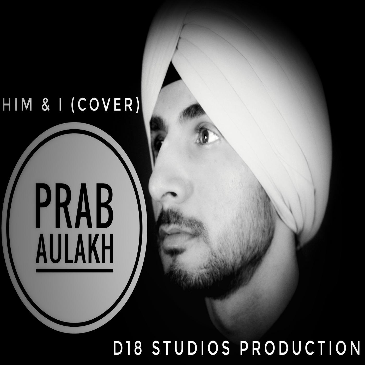 Him & I (Cover) - Prab Aulakh