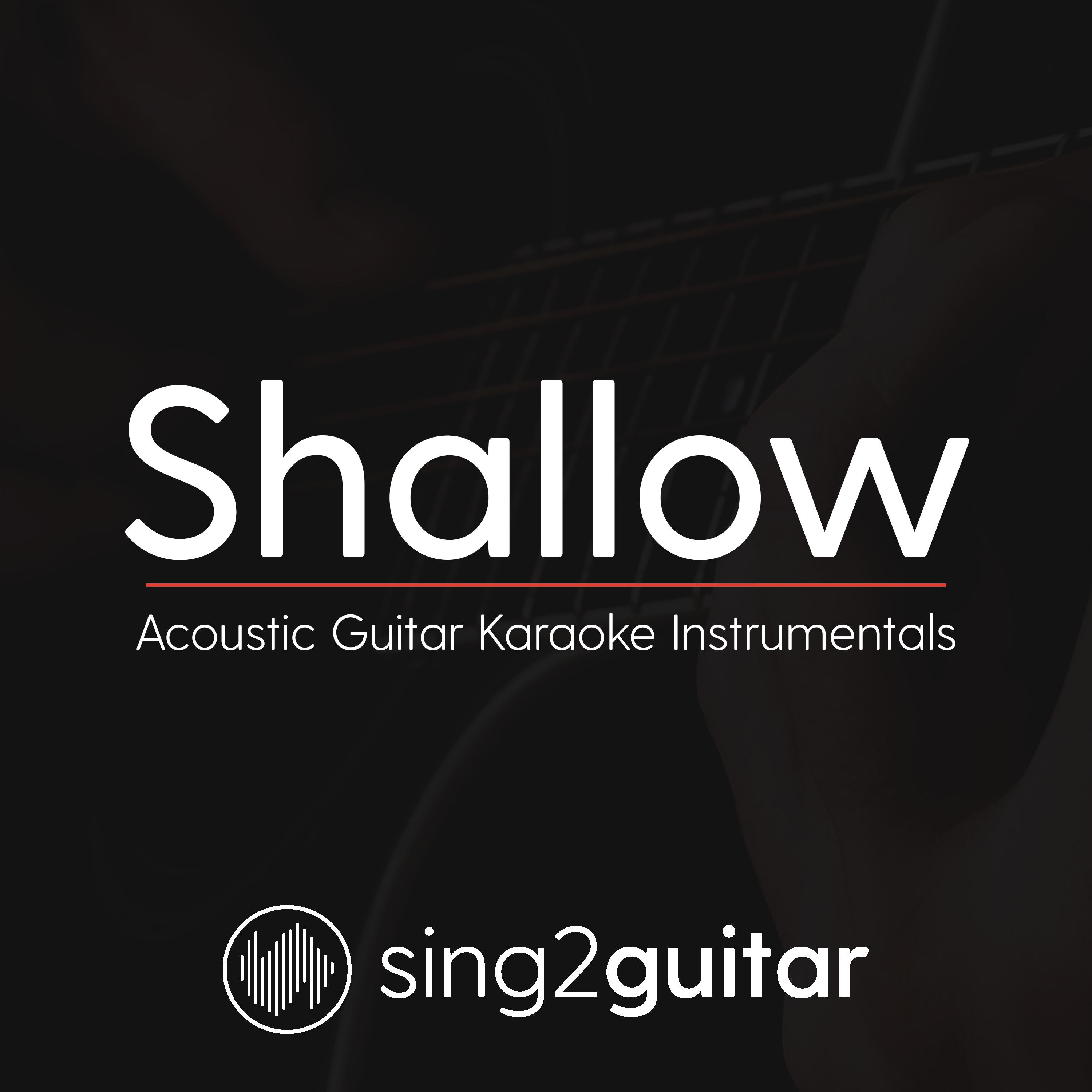 Shallow (Acoustic Guitar Karaoke Instrumentals)