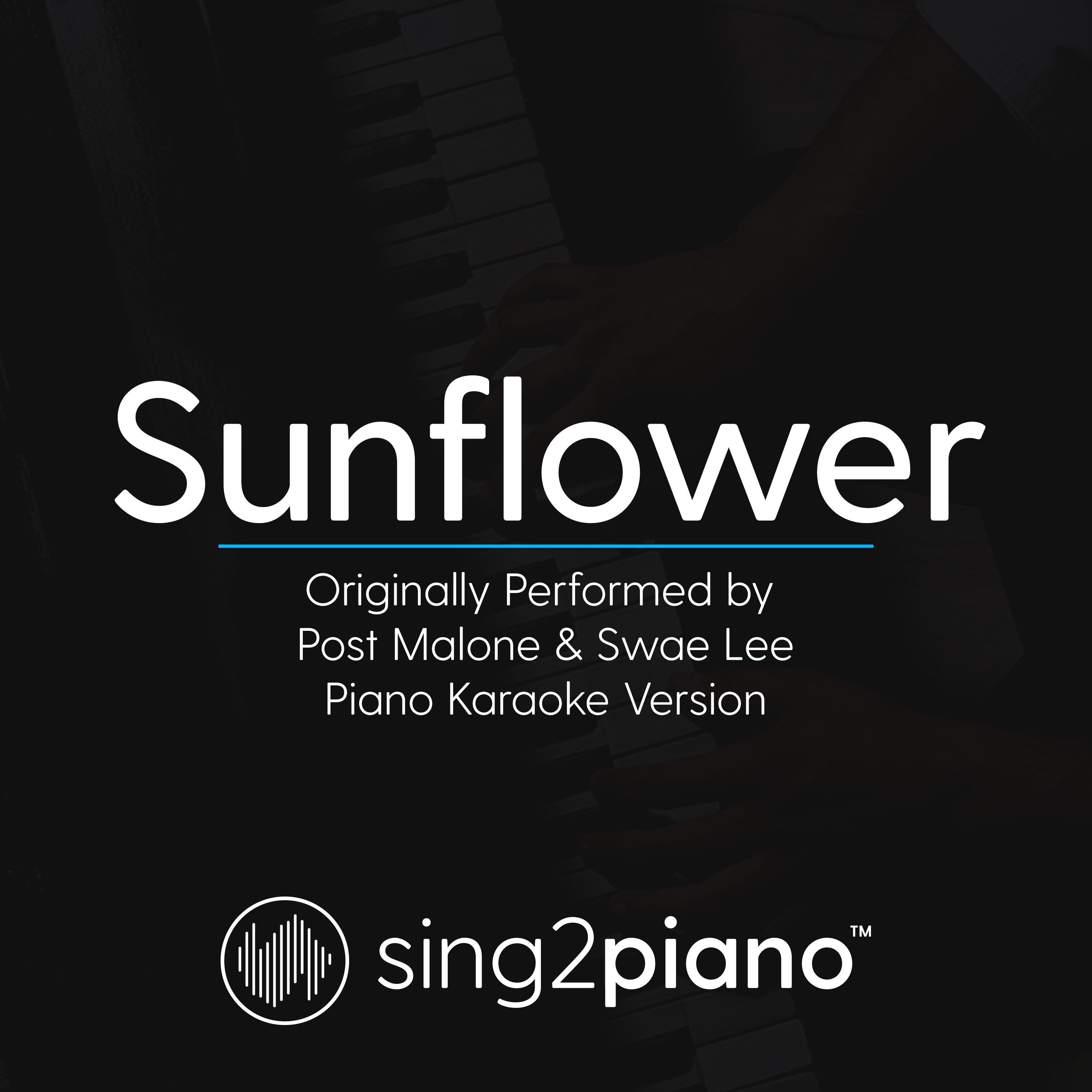 Sunflower (Originally Performed by Post Malone & Swae Lee) (Piano Karaoke Version)