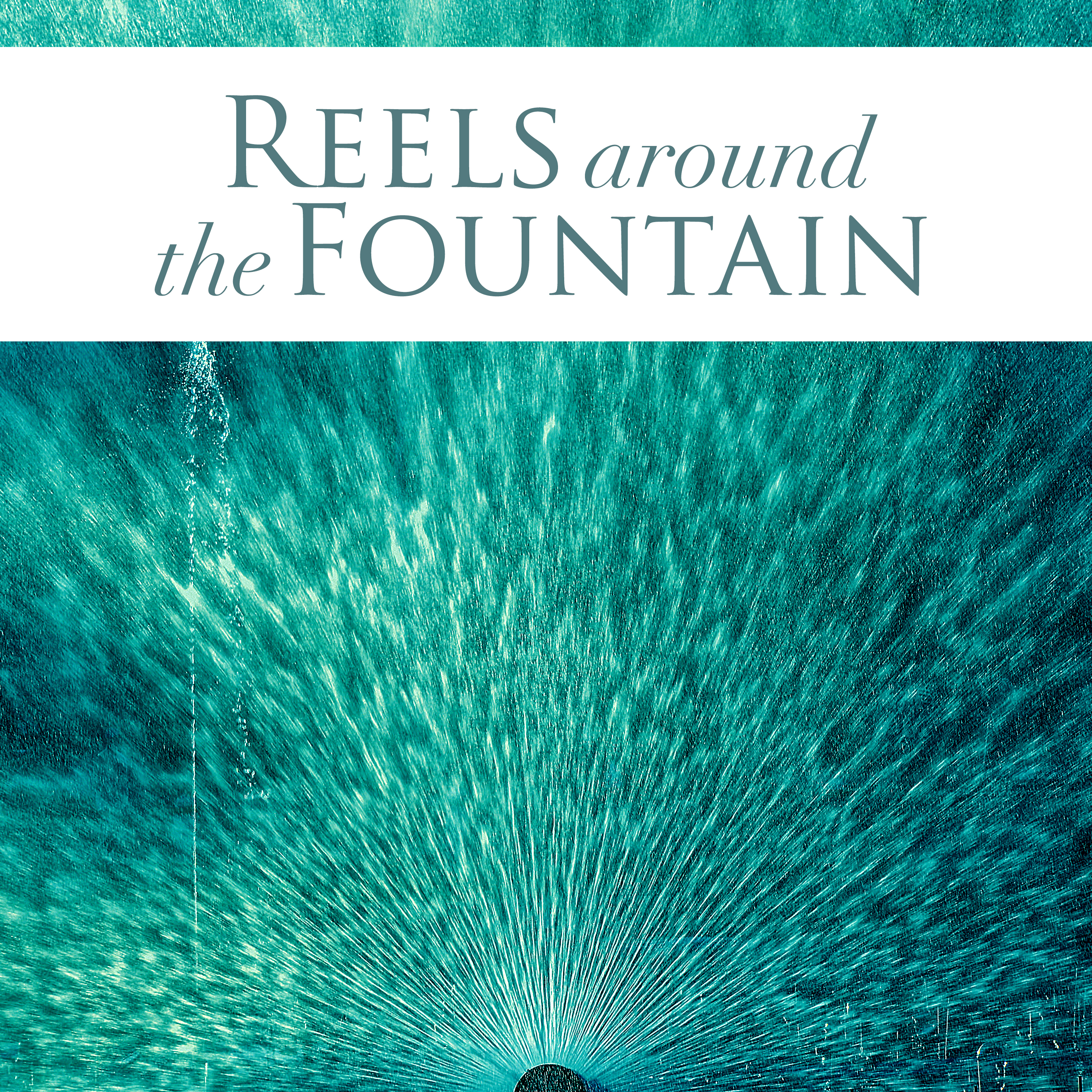 Reels Around the Fountain