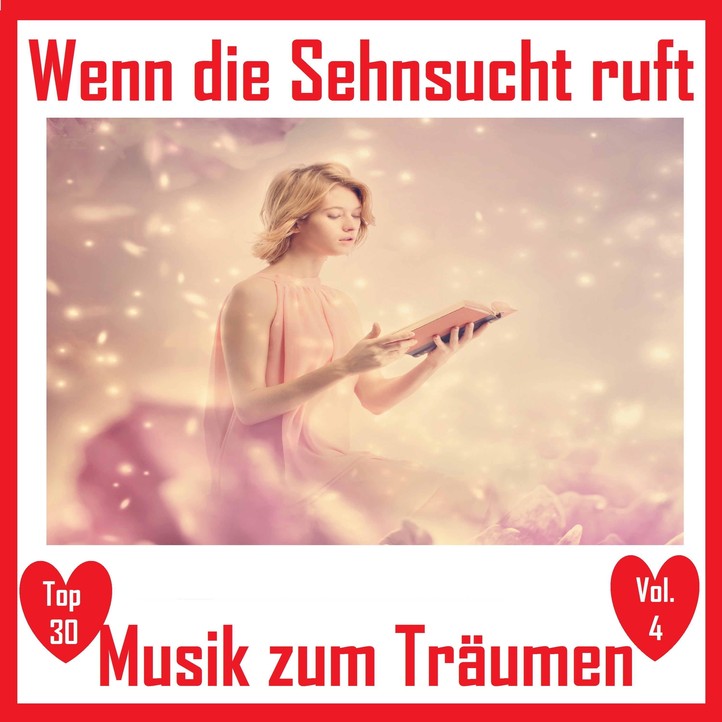 Top 30: Wenn die Sehnsucht ruft  Musik zum Tr umen, Vol. 4