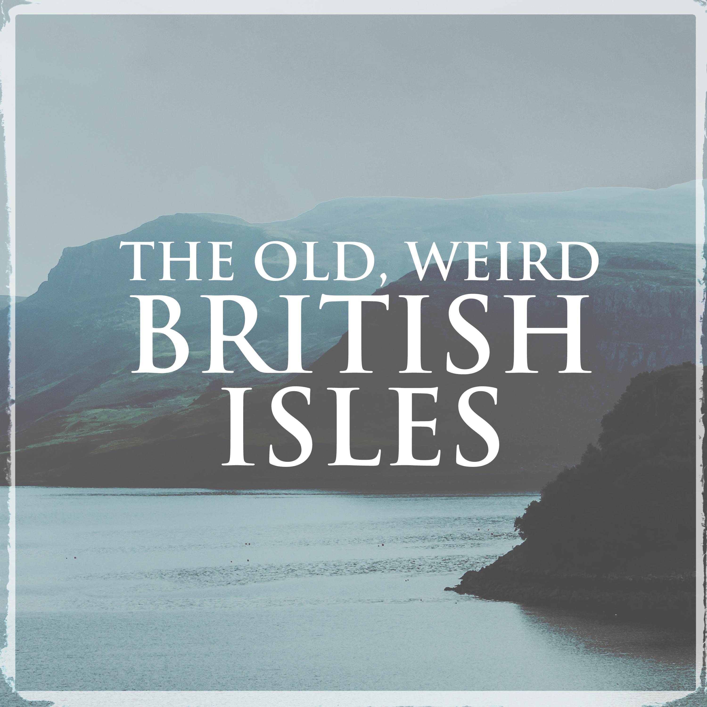 The Old, Weird British Isles