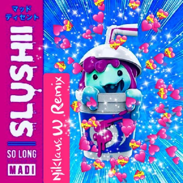 SlushiiSo Long feat. Madi Niklaus. W  Slushii  Madi remix