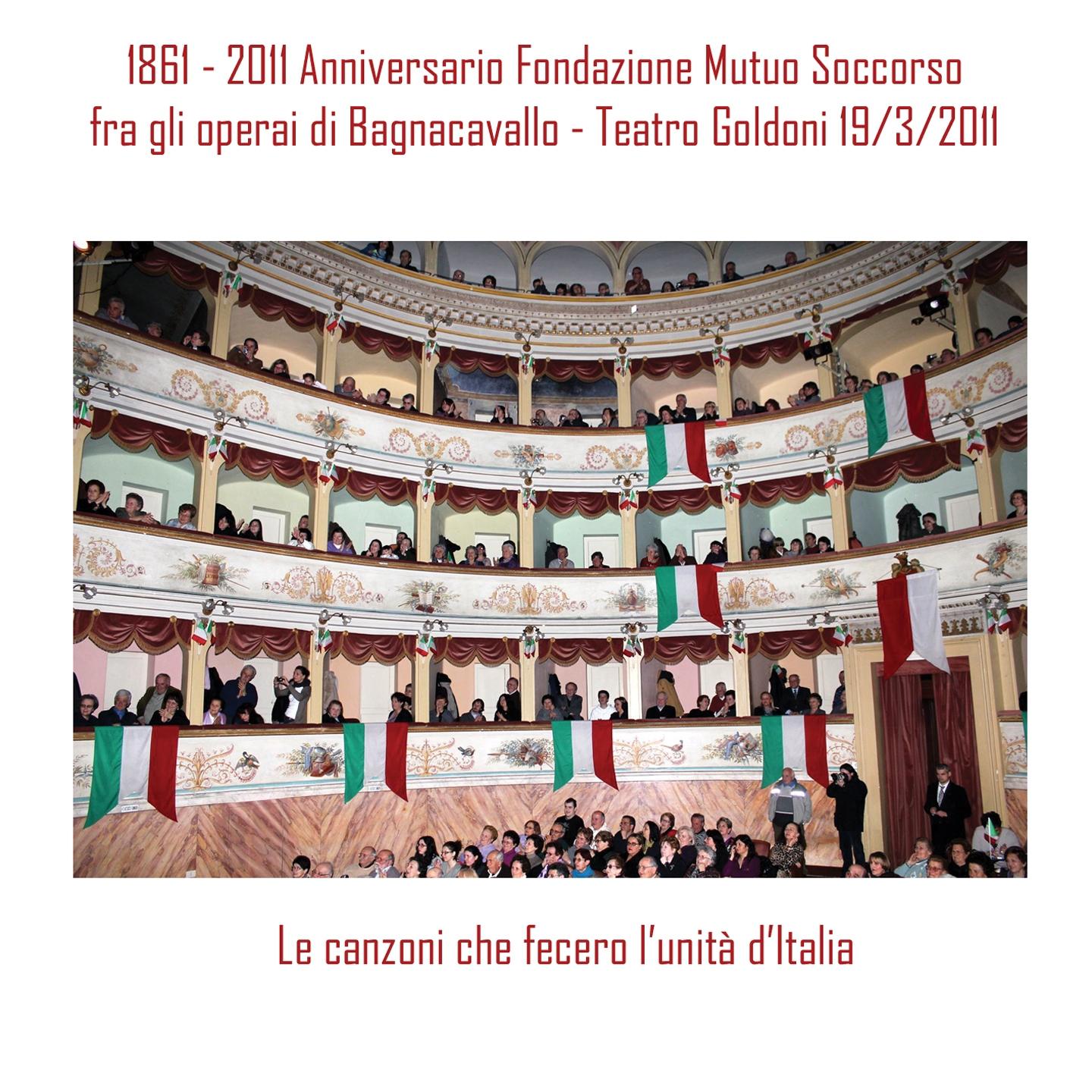 Le canzoni che fecero l' unita d' Italia 1861  2011 Anniversario Fondazione Mutuo Soccorso fra gli operai di Bagnacavallo, Teatro Goldono 19 3 2011