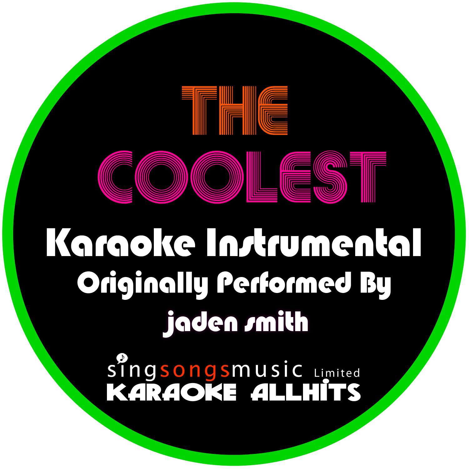 The Coolest (Originally Performed By Jaden Smith) [Karaoke Instrumental Version]