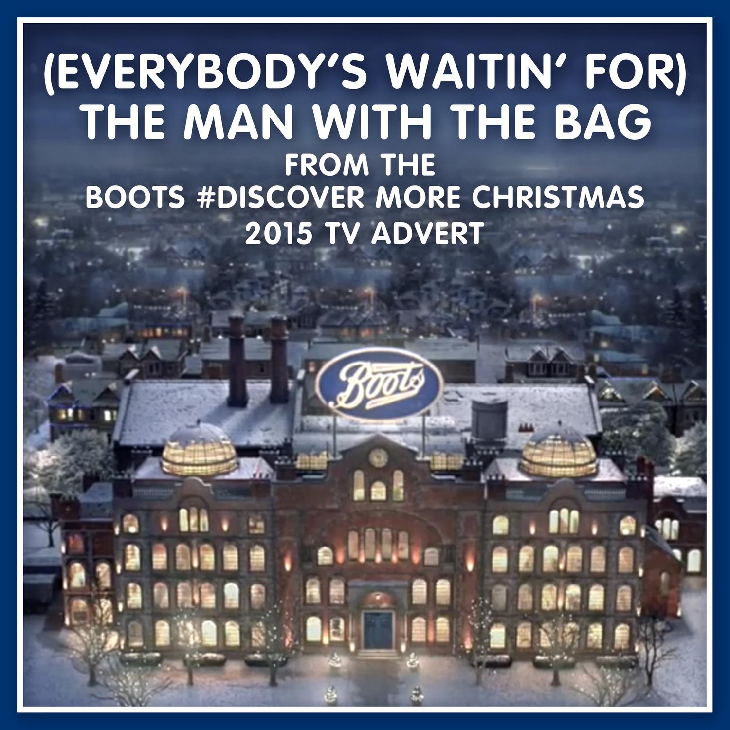 Everybody's Waitin' For) The Man with the Bag (From the Boots "Discover More" Christmas 2015 T.V. Advert)