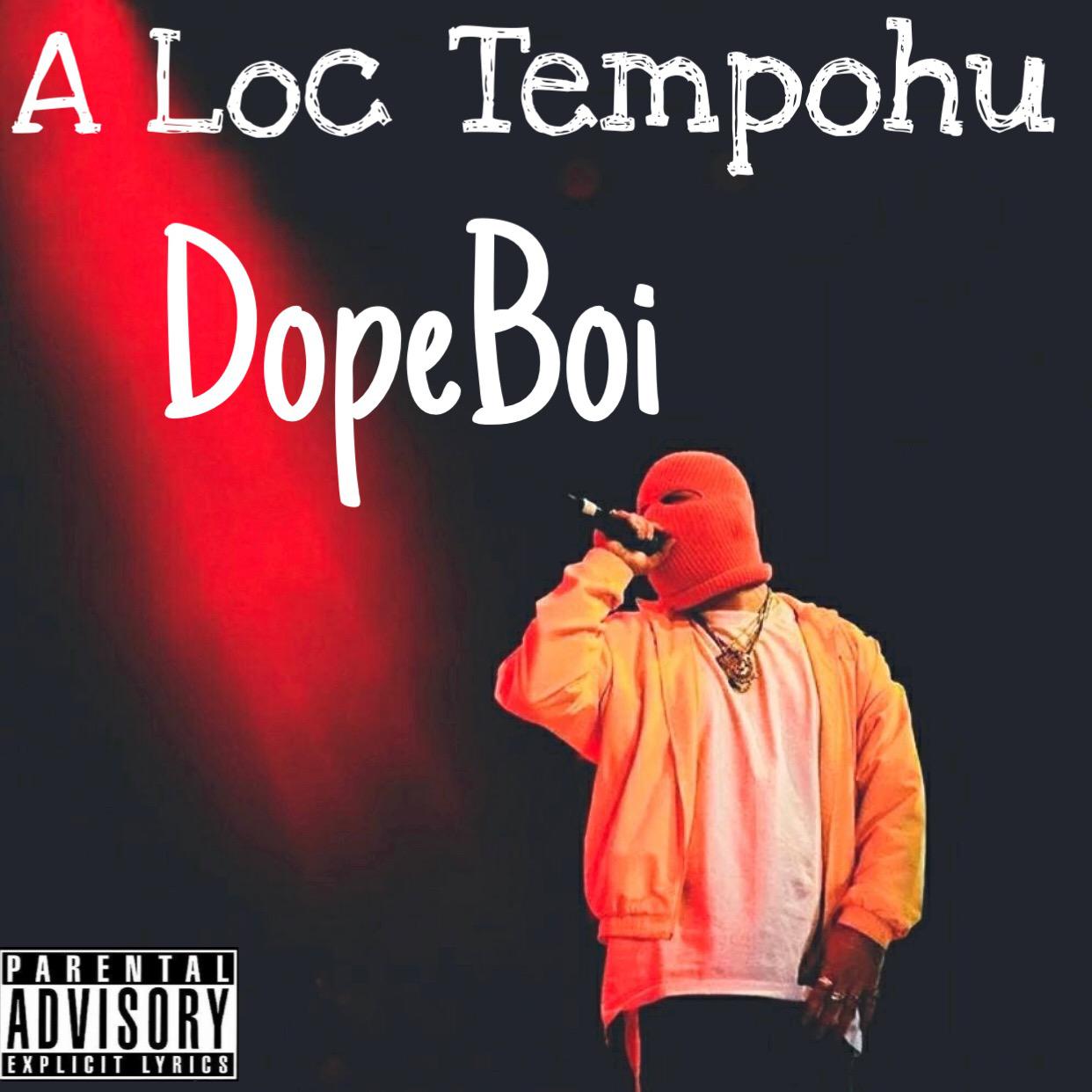 DOPE  BOI    A  Loc  Tempohu