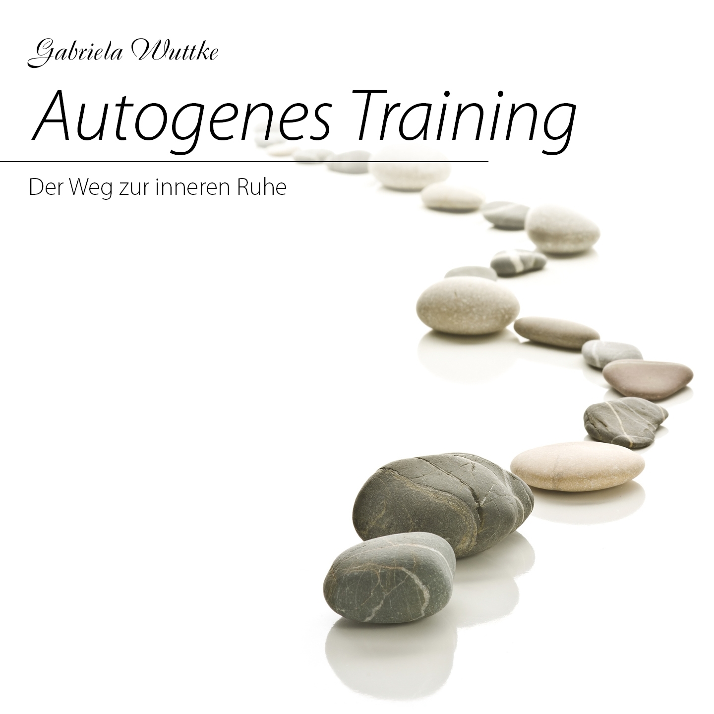 Autogenes Training (Der Weg zur inneren Ruhe)