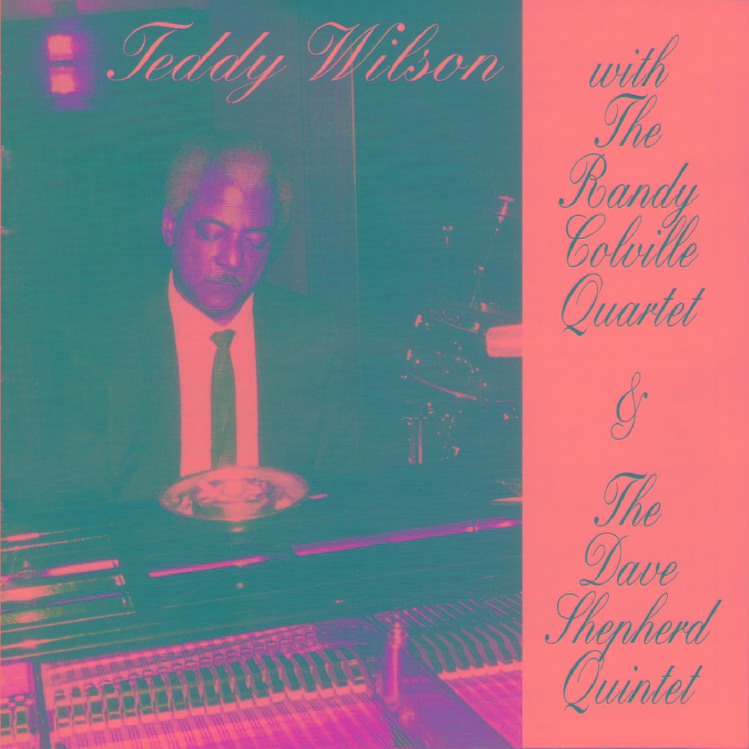 Teddy Wilson with the Randy Colville Quartet & The Dave Shepherd Quintet