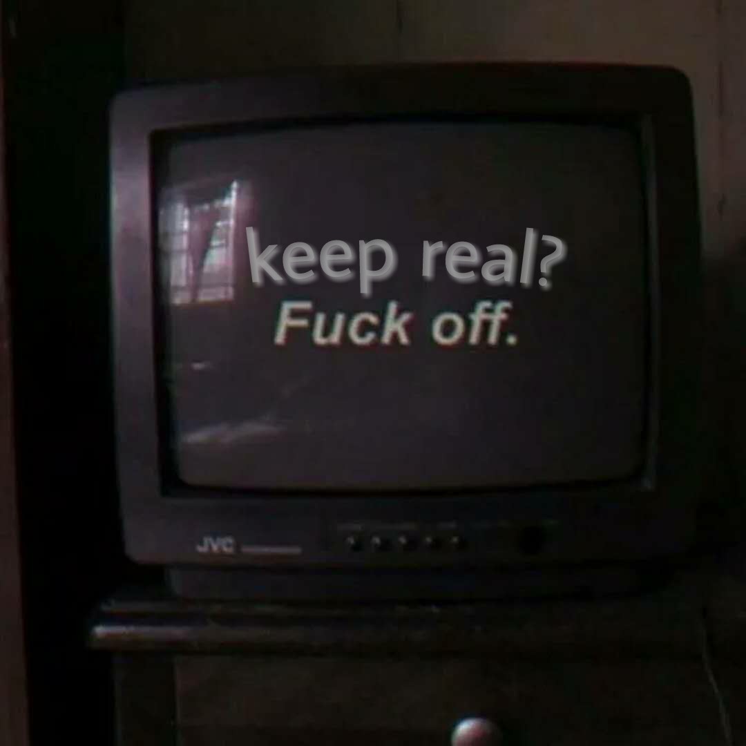 Keep real?