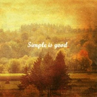 Simple is Good