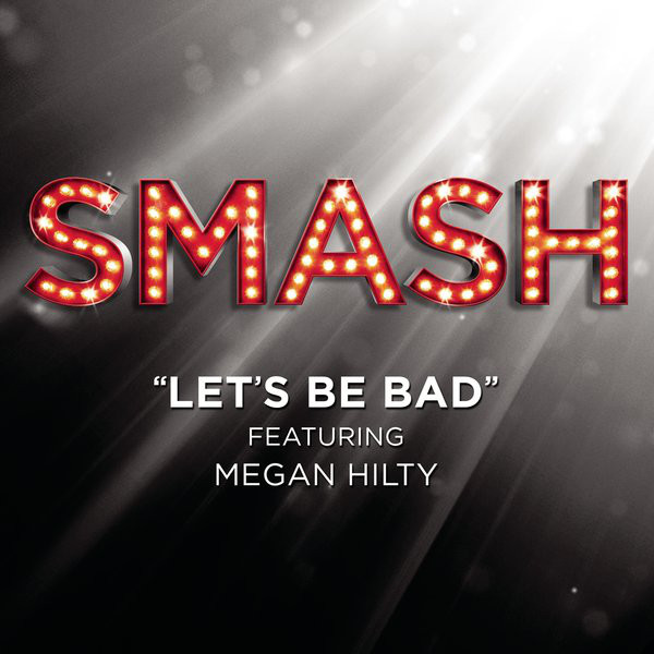 Let's Be Bad (SMASH Cast Version)