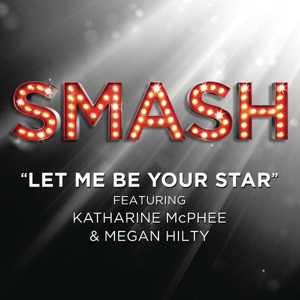 Let Me Be Your Star (SMASH Cast Version)