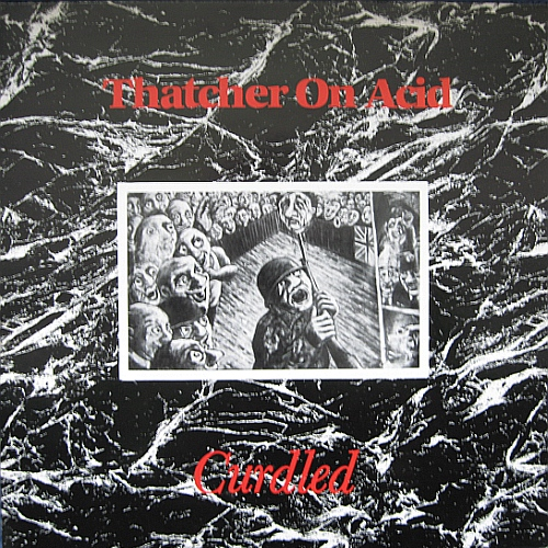 Thatcher On Acid Live At The Brixton Academy, London, 4/18/87