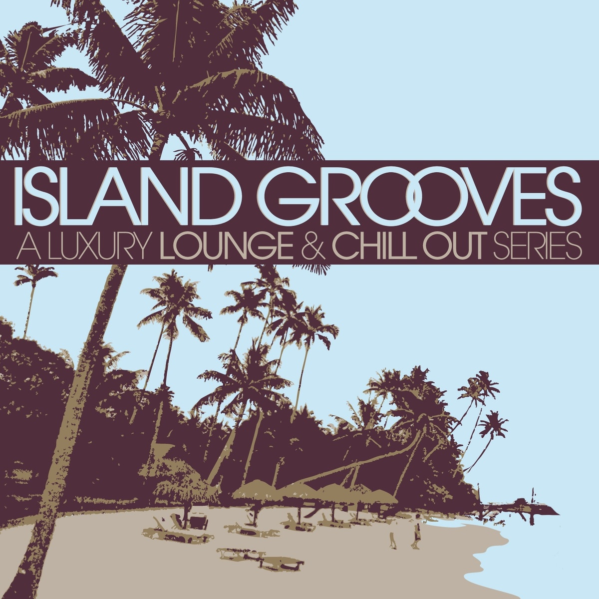 Island Grooves (A Luxury Lounge & Chill Out Series)