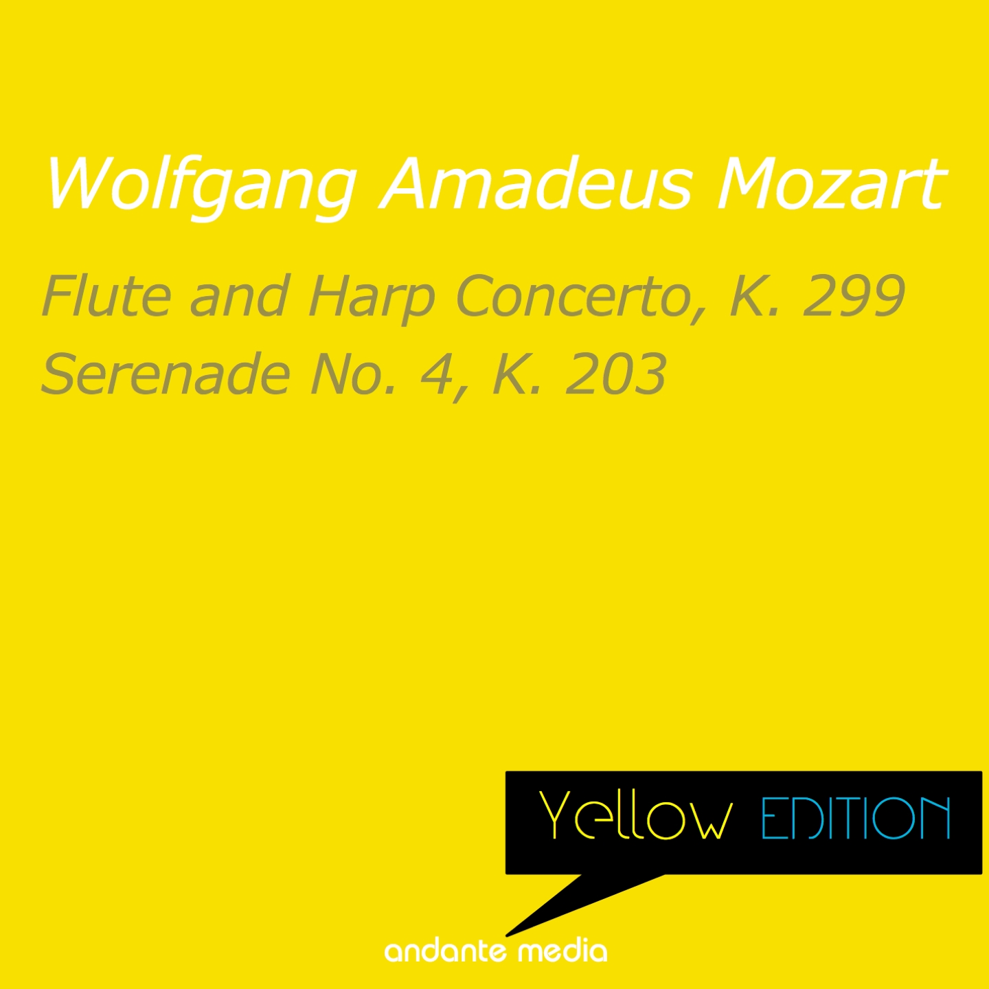 Yellow Edition - Mozart: Flute and Harp Concerto, K. 299 & Serenade No. 4, K. 203
